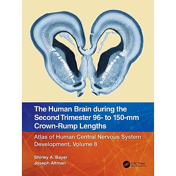 The Human Brain during the Second Trimester 96- to 150-mm Crown-Rump Lengths, Shirley A. Bayer, Joseph Altman