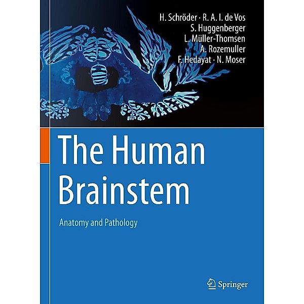 The Human Brainstem, Hannsjörg Schröder, Rob A. I. de Vos, Stefan Huggenberger, Lennart Müller-Thomsen, Annemieke Rozemuller, Farman Hedayat, Natasha Moser