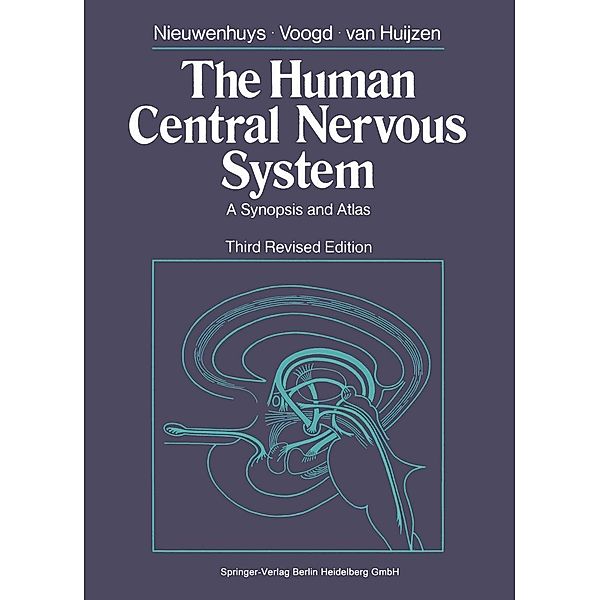 The Human Central Nervous System, Rudolf Nieuwenhuys, Jan Voogd, Christiaan van Huijzen