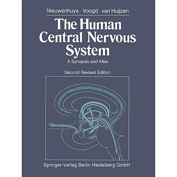 The Human Central Nervous System, R. Nieuwenhuys, J. Voogd, C. van Huijzen