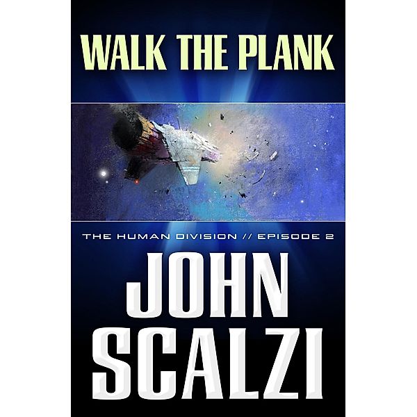 The Human Division #2: Walk the Plank / Human Division Series Bd.2, John Scalzi