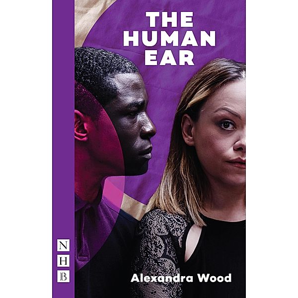 The Human Ear (NHB Modern Plays), Alexandra Wood