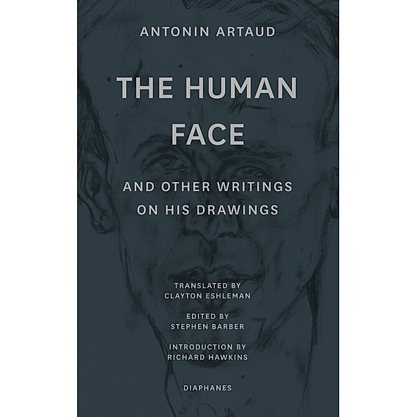 The Human Face and Other Writings on His Drawings, Antonin Artaud
