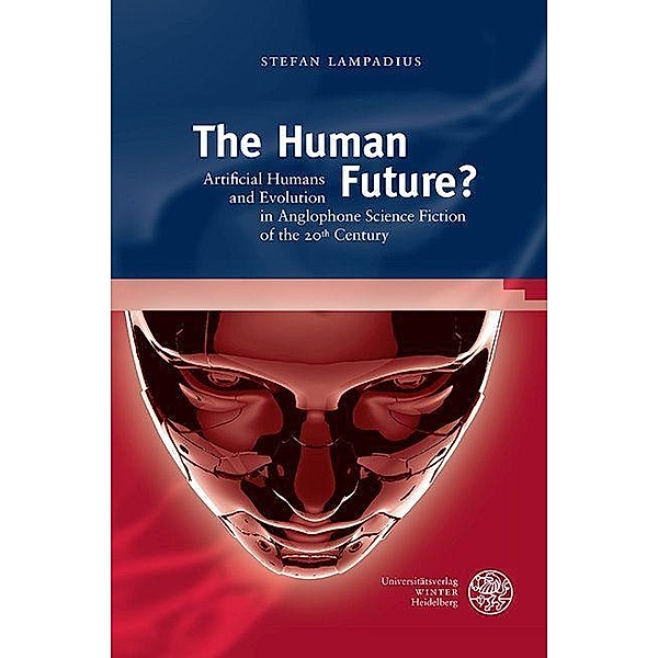 The Human Future? / Anglistische Forschungen Bd.469, Stefan Lampadius