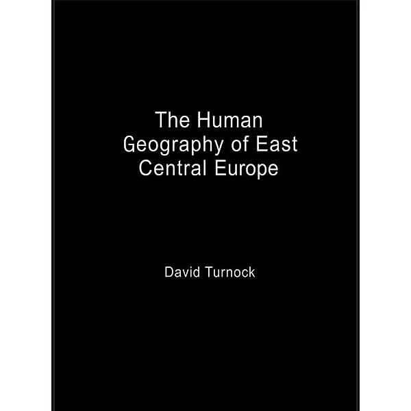The Human Geography of East Central Europe, David Turnock