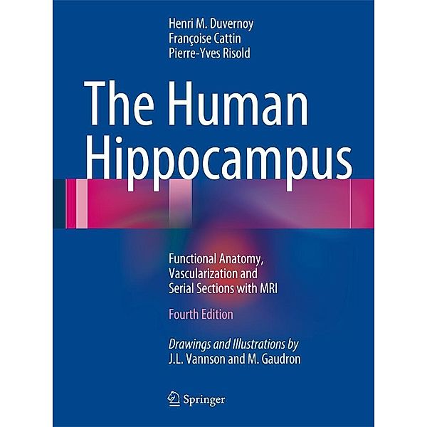 The Human Hippocampus, Henri M. Duvernoy, Francoise Cattin, Pierre-Yves Risold