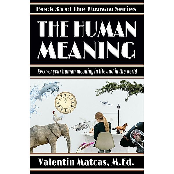 The Human Meaning / Human, Valentin Matcas