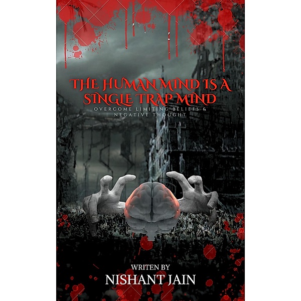 The Human Mind Is A Single Trap Mind, Nishant Jain