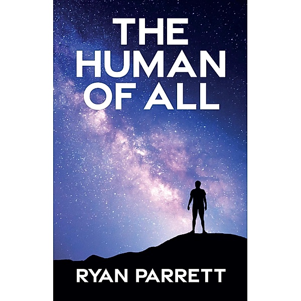 The Human of All, Ryan Parrett