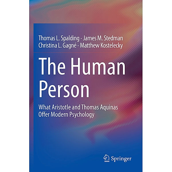 The Human Person, Thomas L. Spalding, James M. Stedman, Christina L. Gagné, Matthew Kostelecky