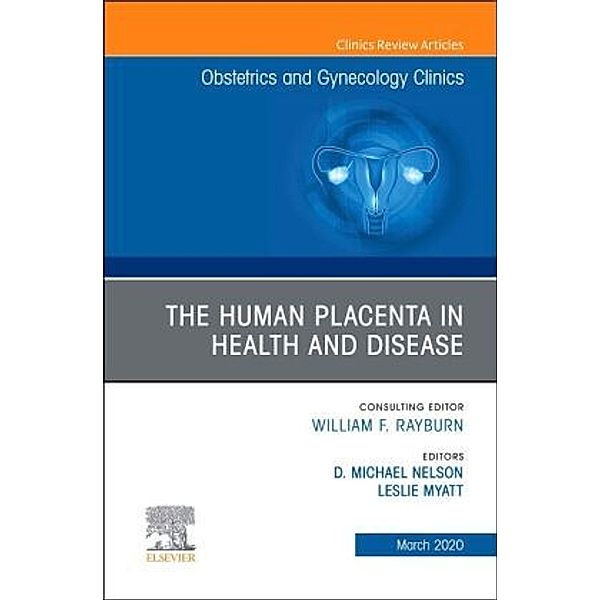 The Human Placenta in Health and Disease , An Issue of Obstetrics and Gynecology Clinics