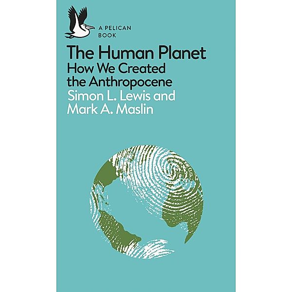 The Human Planet / Pelican Books, Simon Lewis, Mark A. Maslin