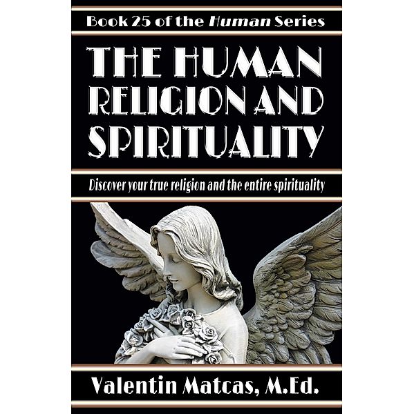 The Human Religion and Spirituality / Human, Valentin Matcas