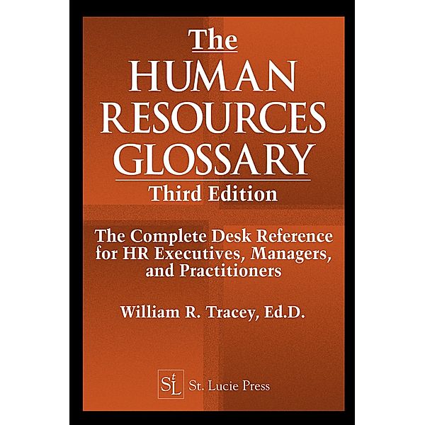 The Human Resources Glossary, William R. Tracey, Daniel A. Bronstein