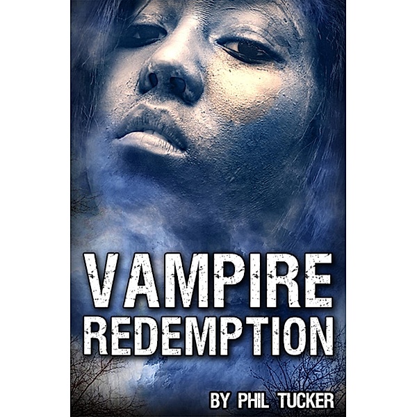 The Human Revolt: Vampire Redemption (The Human Revolt, #3), Phil Tucker