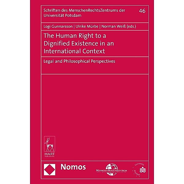 The Human Right to a Dignified Existence in an International Context / Schriften des MenschenRechtsZentrums der Universität Potsdam Bd.46