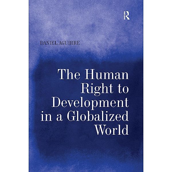The Human Right to Development in a Globalized World, Daniel Aguirre