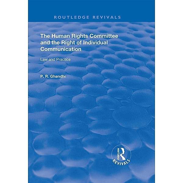 The Human Rights Committee and the Right of Individual Communication, P. R. Ghandhi