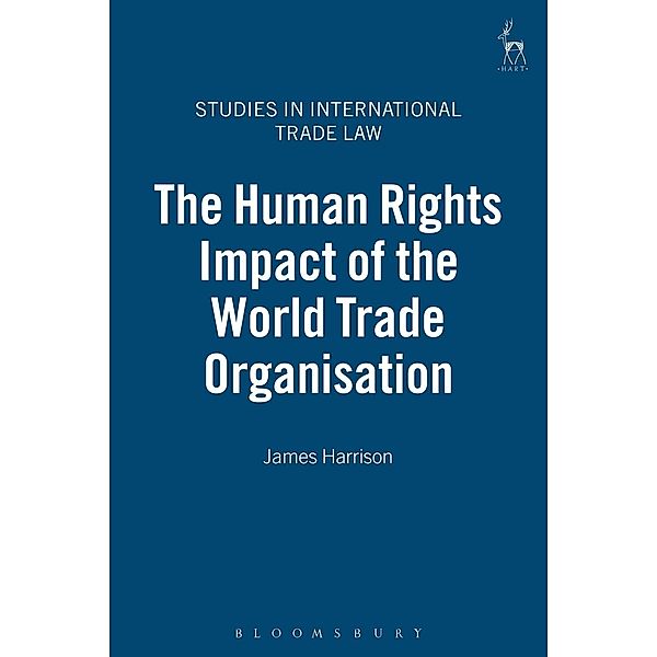 The Human Rights Impact of the World Trade Organisation, James Harrison