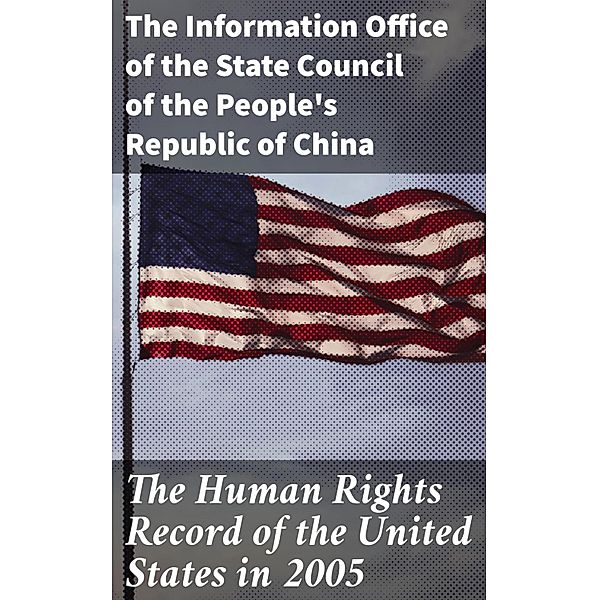 The Human Rights Record of the United States in 2005, The Information Office of the State Council of the People's Republic of China