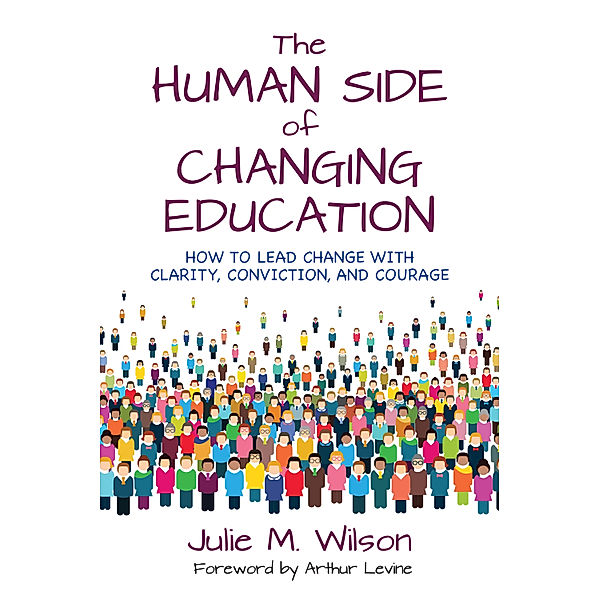 The Human Side of Changing Education, Julie Margretta Wilson