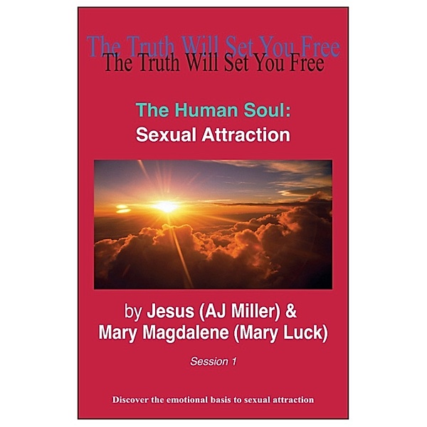 The Human Soul: The Human Soul: Sexual Attraction Session 1, Mary Magdalene (Mary Luck), Jesus (AJ Miller)