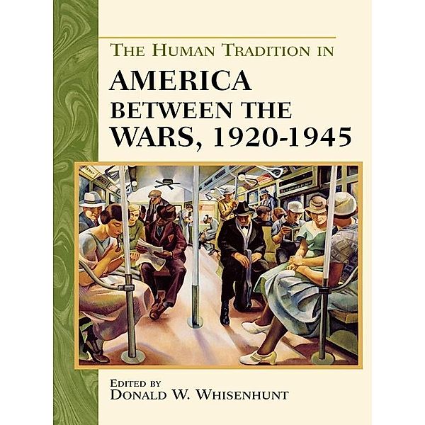 The Human Tradition in America between the Wars, 1920-1945 / The Human Tradition in America, Donald W. Whisenhunt