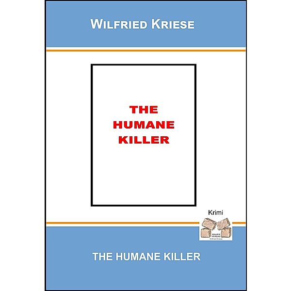 The Humane Killer, Wilfried Kriese