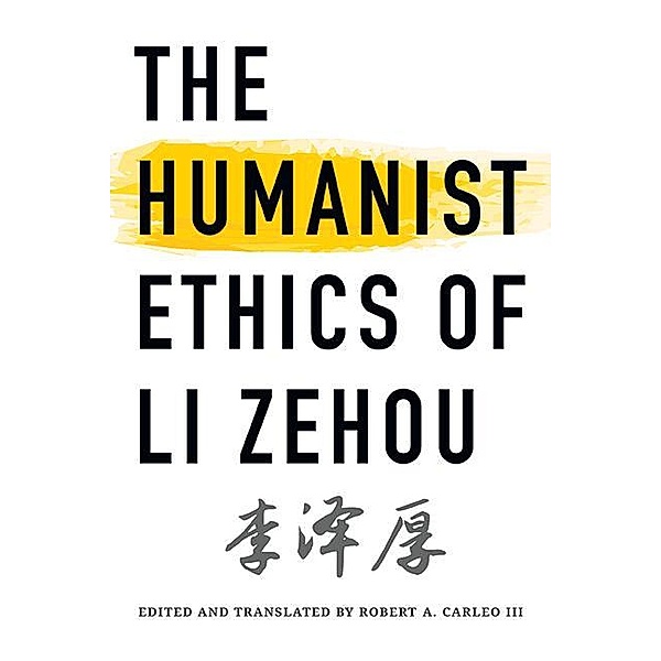The Humanist Ethics of Li Zehou / SUNY series, Translating China, Zehou Li