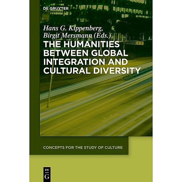 The Humanities between Global Integration and Cultural Diversity / Concepts for the Study of Culture Bd.6