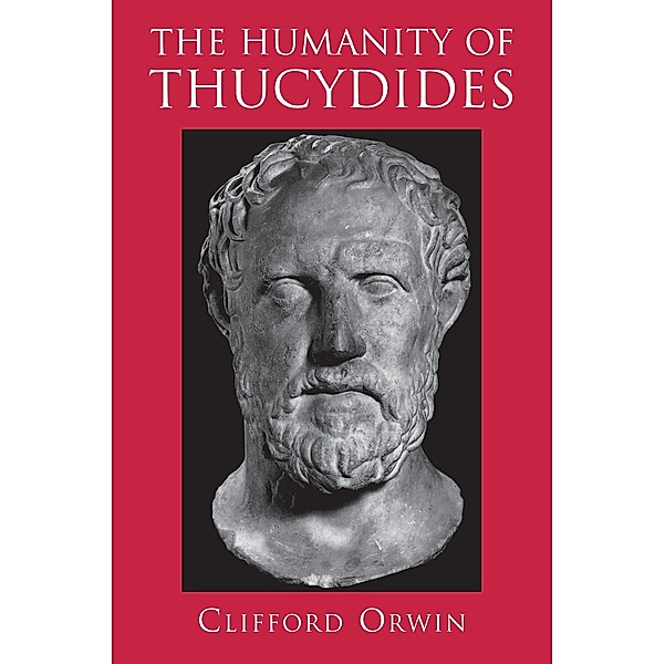 The Humanity of Thucydides, Clifford Orwin