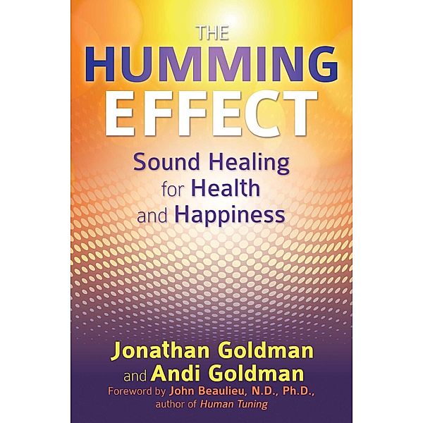 The Humming Effect / Healing Arts, Jonathan Goldman, Andi Goldman