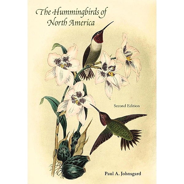 The Hummingbirds of North America, Second Edition, Paul A. Johnsgard