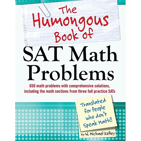 The Humongous Book of SAT Math Problems / Humongous Books, W. Michael Kelley