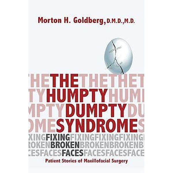 The Humpty Dumpty Syndrome: Fixing Broken Faces, Morton H. Goldberg