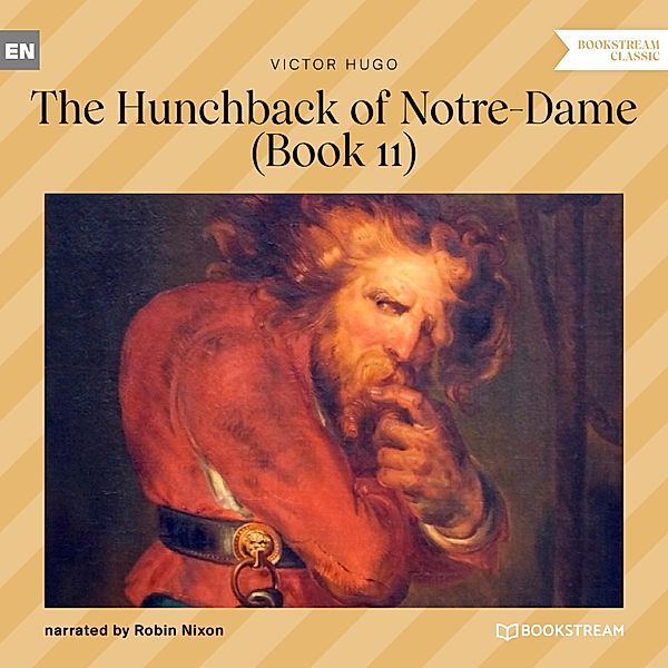 The Hunchback of Notre-Dame - 11 - The Hunchback of Notre-Dame - Book 11, Victor Hugo