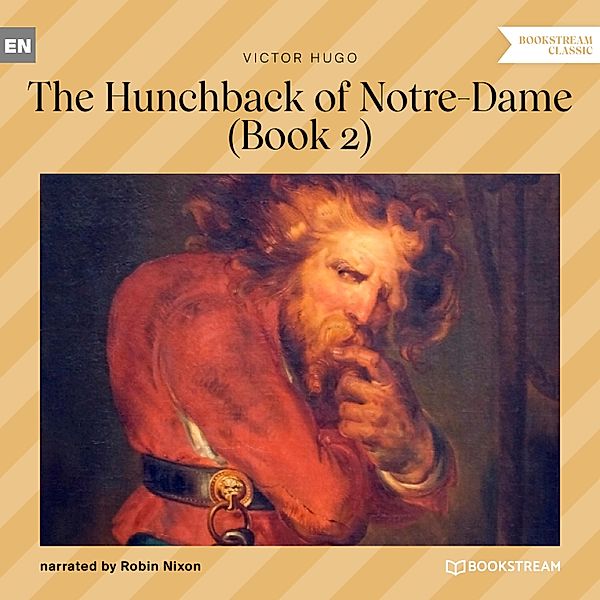 The Hunchback of Notre-Dame - 2 - The Hunchback of Notre-Dame - Book 2, Victor Hugo