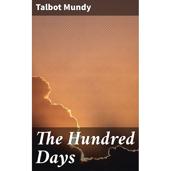 The Hundred Days, Talbot Mundy