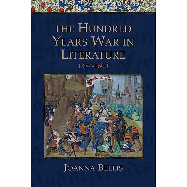 The Hundred Years War in Literature, 1337-1600, Joanna Bellis