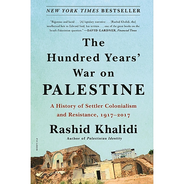 The Hundred Years' War on Palestine, Rashid Khalidi