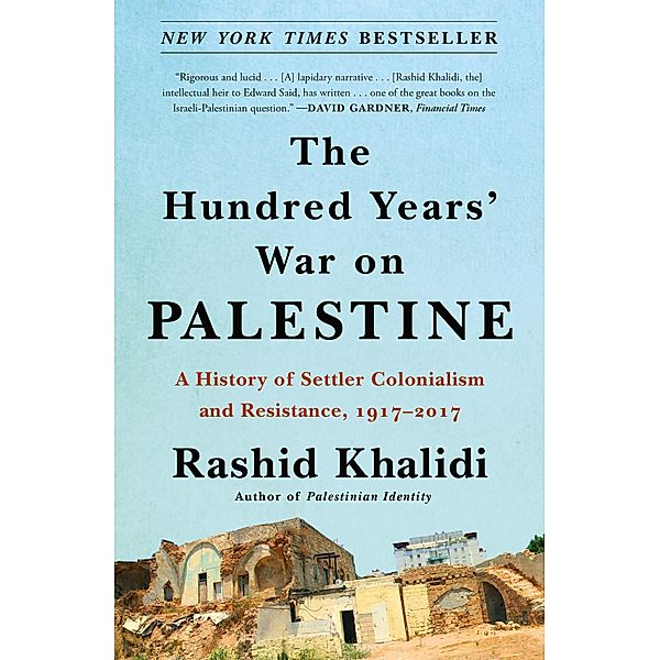 The Hundred Years' War on Palestine, Rashid Khalidi