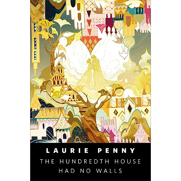 The Hundredth House Had No Walls / Tor Books, Laurie Penny
