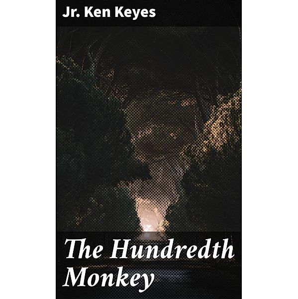 The Hundredth Monkey, Jr. Ken Keyes