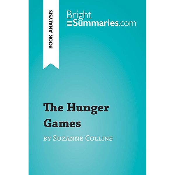 The Hunger Games by Suzanne Collins (Book Analysis), Bright Summaries