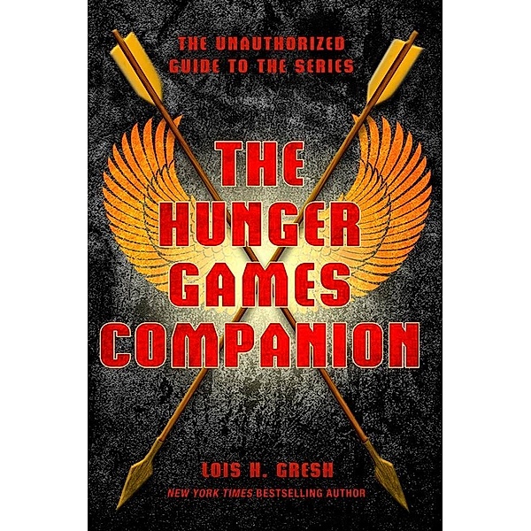 The Hunger Games Companion, Lois H. Gresh