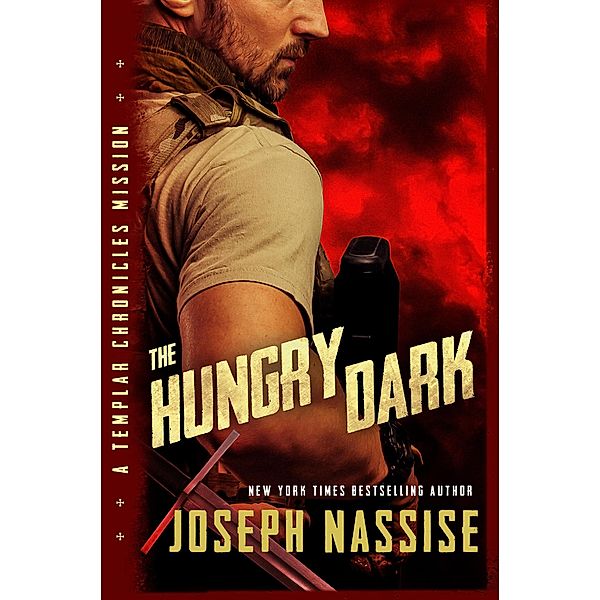 The Hungry Dark (Templar Chronicles, #1.5) / Templar Chronicles, Joseph Nassise