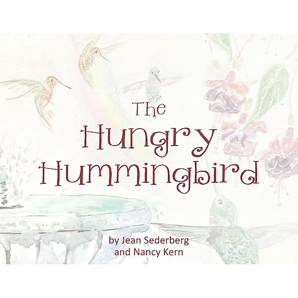 The Hungry Hummingbird, Jean Sederberg, Nancy Kern