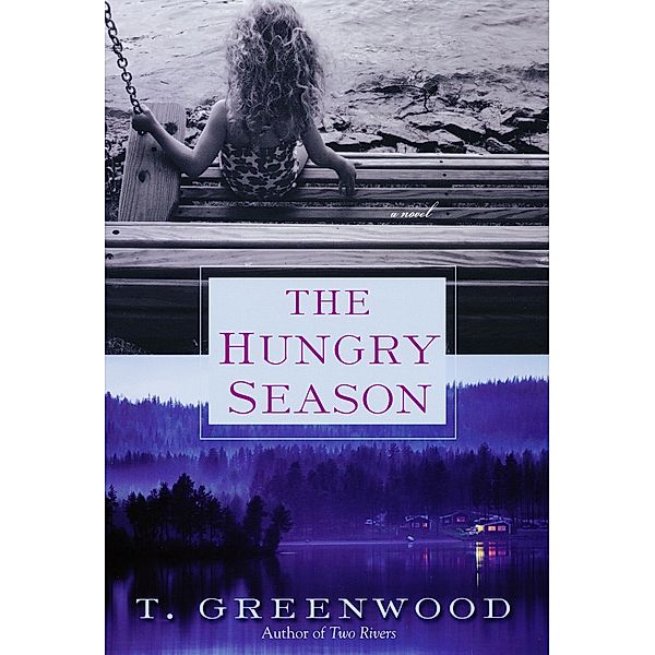 The Hungry Season, T. Greenwood