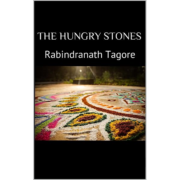 The Hungry Stones, Rabindranath Tagore