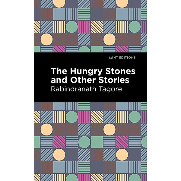 The Hungry Stones and Other Stories / Mint Editions (Voices From API), Rabindranath Tagore